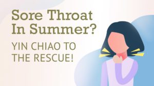 Sore Throat in Summer? Yin Chiao to the Rescue! | Best Chinese Medicines