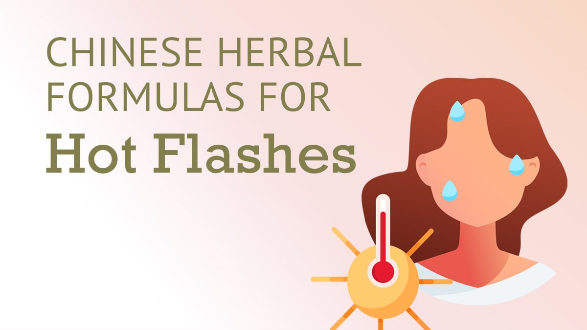 Chinese Herbal Formulas for Hot Flashes