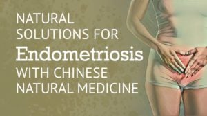 Natural Solutions fo rEndometriosis with Chinese Natural Medicine | Best Chinese Medicines