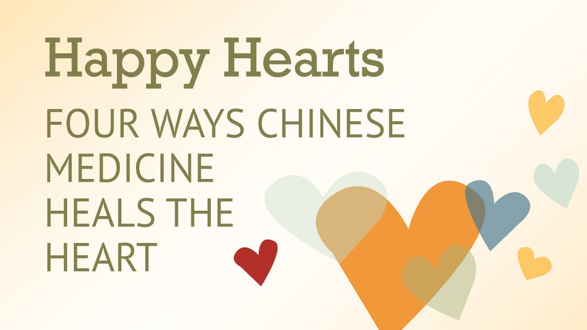 Happy Hearts – Four Ways Chinese Herbal Medicine Heals the Heart