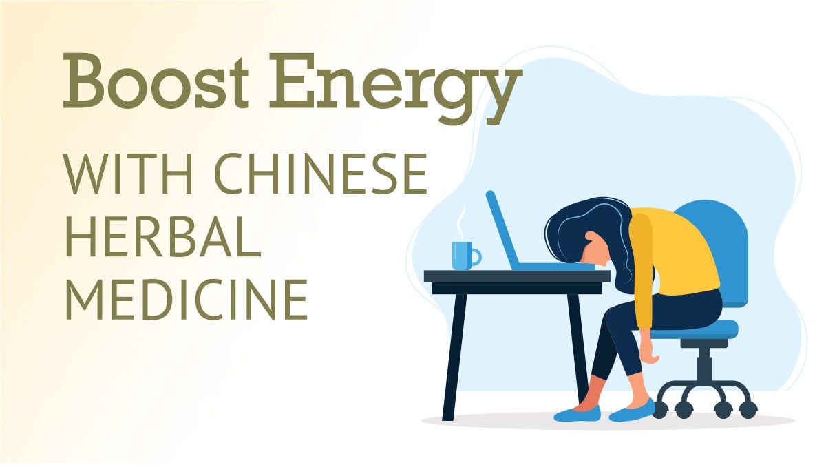 Boost Your Energy with Chinese Herbal Medicine
