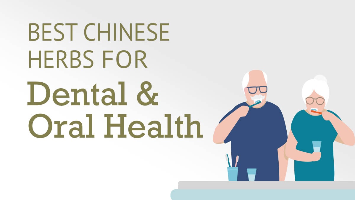 The Best Chinese Herbs for Dental and Oral Health 