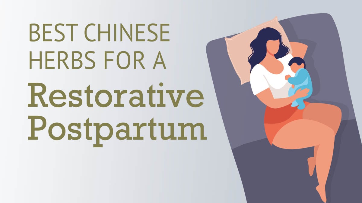 Chinese Herbs for a Restorative Postpartum