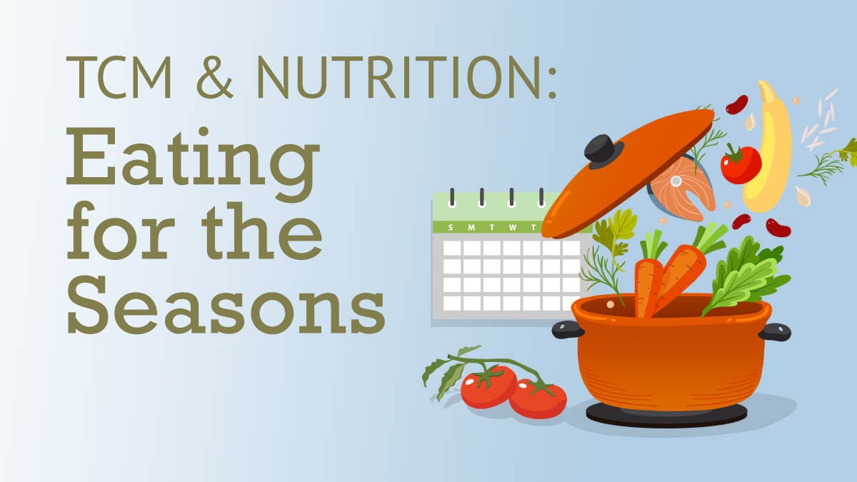TCM and Nutrition: Eating for the Seasons