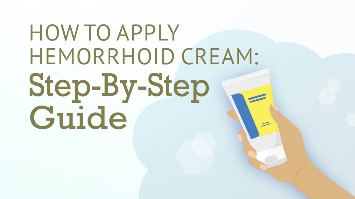 How to Apply Hemorrhoid Cream: Step-by-Step Guide
