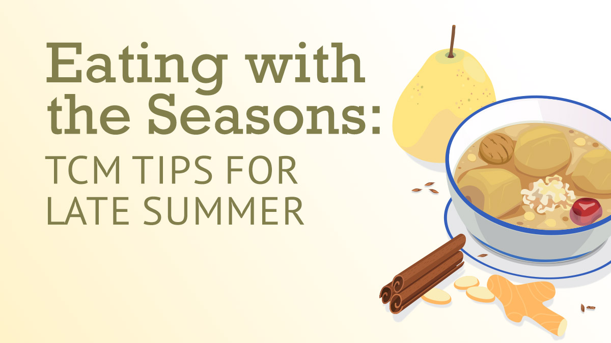 Eating with the Seasons: TCM Tips for Late Summer
